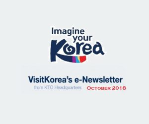 VISITKOREA’S E-NEWSLETTER FROM KTO HEADQUARTERS [OCTOBER 2018]